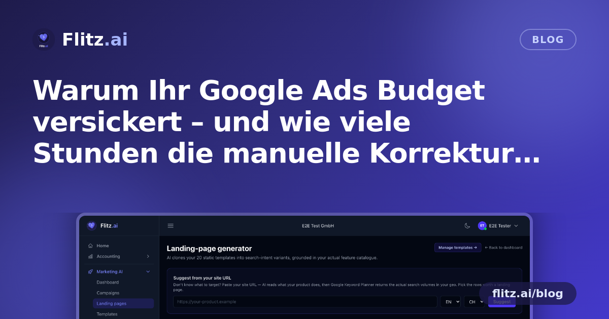 Warum Ihr Google Ads Budget versickert – und wie viele Stunden die manuelle Korrektur kostet