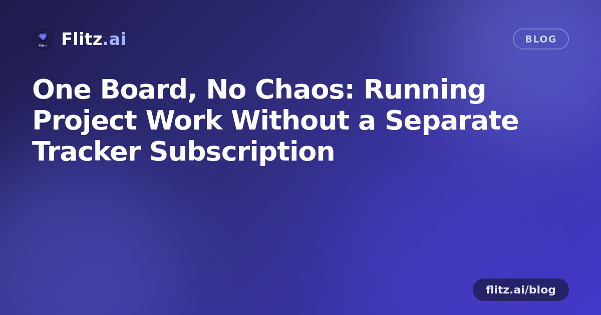One Board, No Chaos: Running Project Work Without a Separate Tracker Subscription