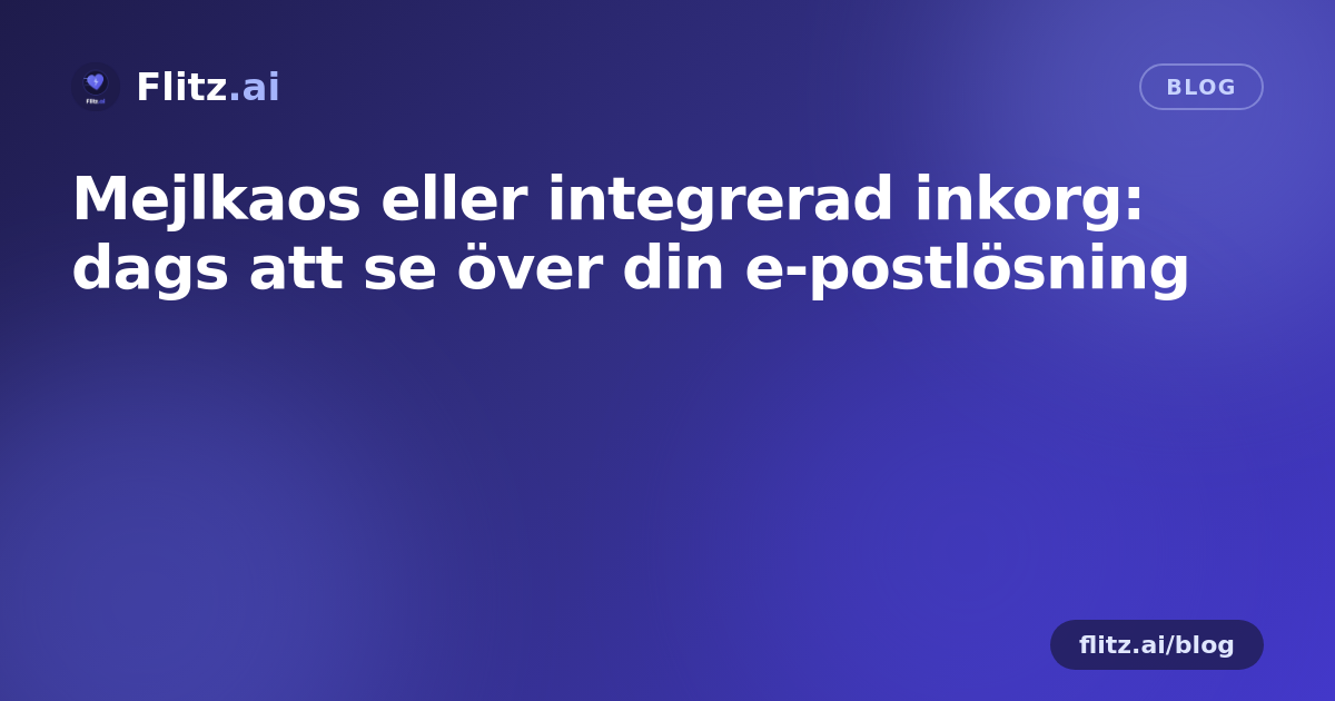 Mejlkaos eller integrerad inkorg: dags att se över din e-postlösning