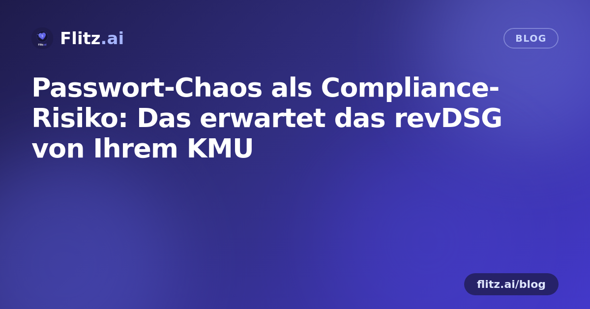 Passwort-Chaos als Compliance-Risiko: Das erwartet das revDSG von Ihrem KMU