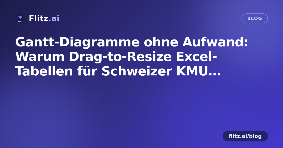 Gantt-Diagramme ohne Aufwand: Warum Drag-to-Resize Excel-Tabellen für Schweizer KMU schlägt