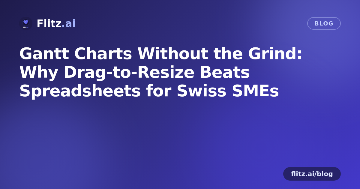 Gantt Charts Without the Grind: Why Drag-to-Resize Beats Spreadsheets for Swiss SMEs