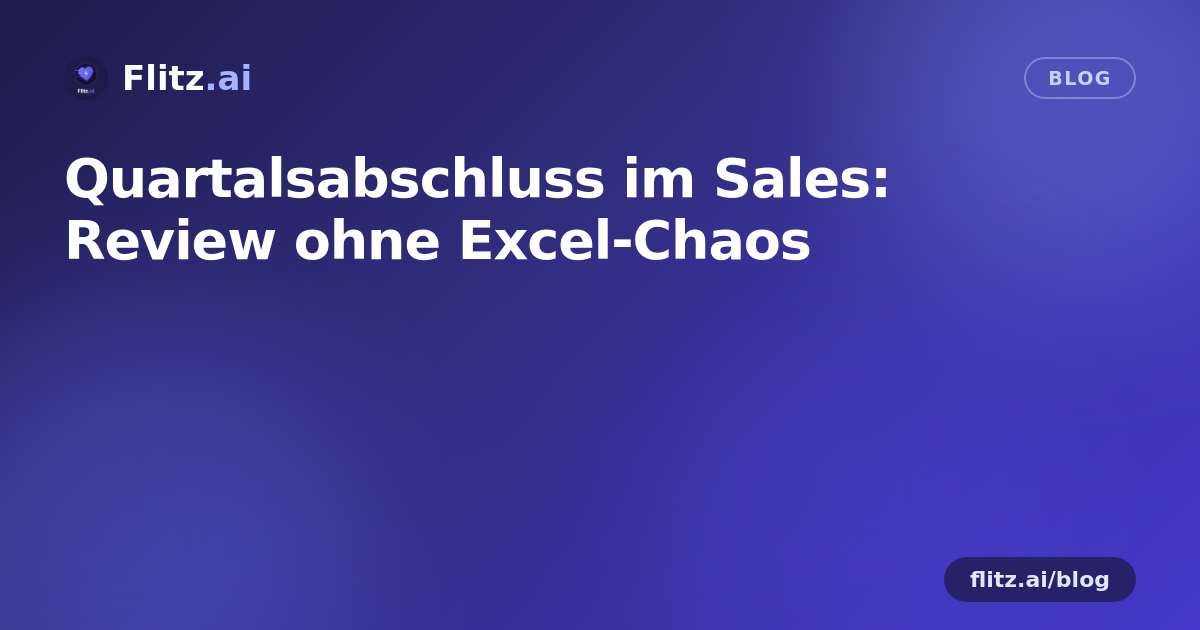 Quartalsabschluss im Sales: Review ohne Excel-Chaos