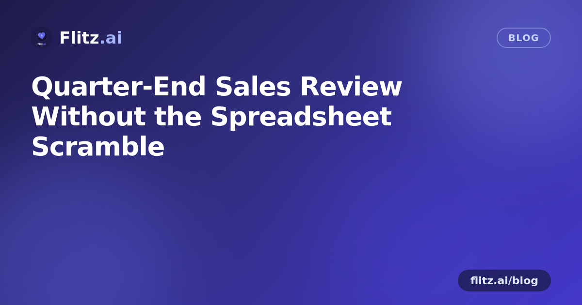 Quarter-End Sales Review Without the Spreadsheet Scramble