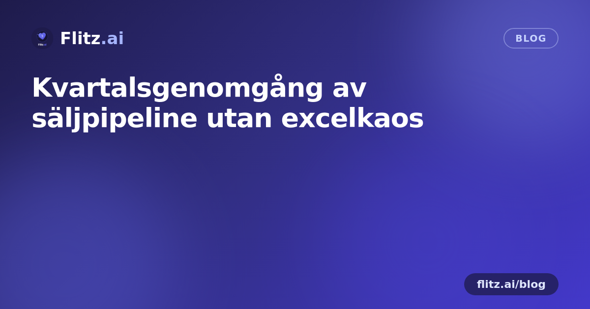 Kvartalsgenomgång av säljpipeline utan excelkaos