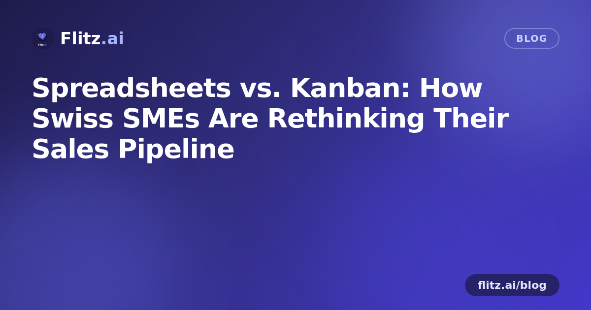 Spreadsheets vs. Kanban: How Swiss SMEs Are Rethinking Their Sales Pipeline