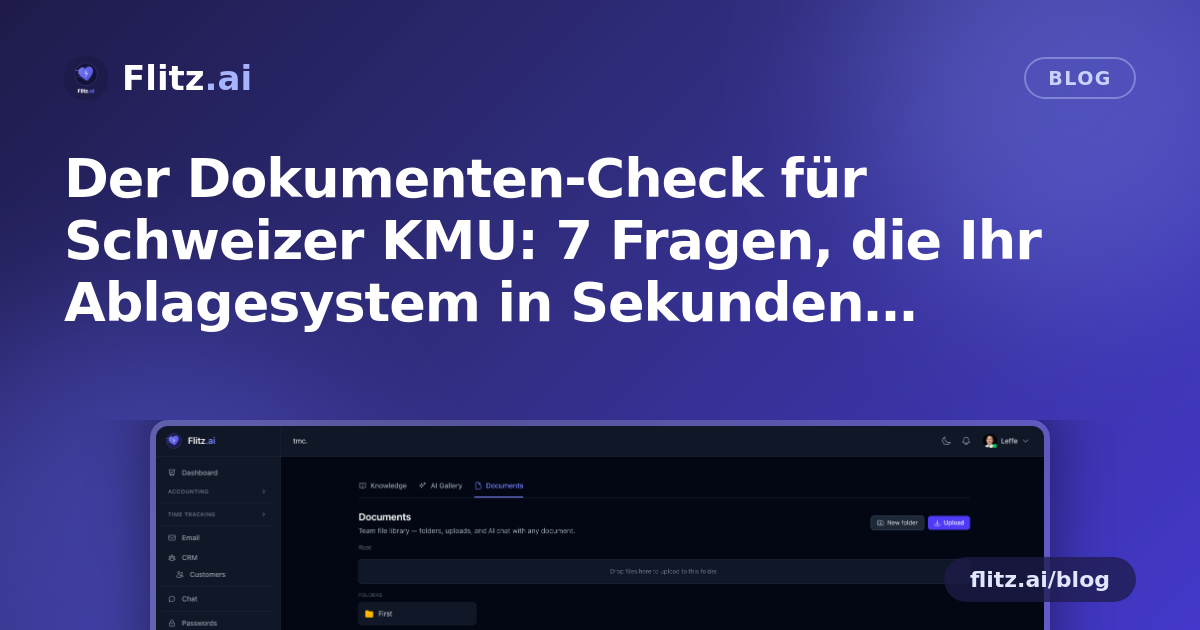Der Dokumenten-Check für Schweizer KMU: 7 Fragen, die Ihr Ablagesystem in Sekunden beantworten sollte