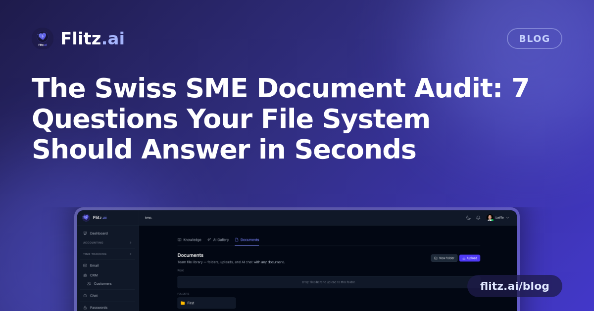 The Swiss SME Document Audit: 7 Questions Your File System Should Answer in Seconds