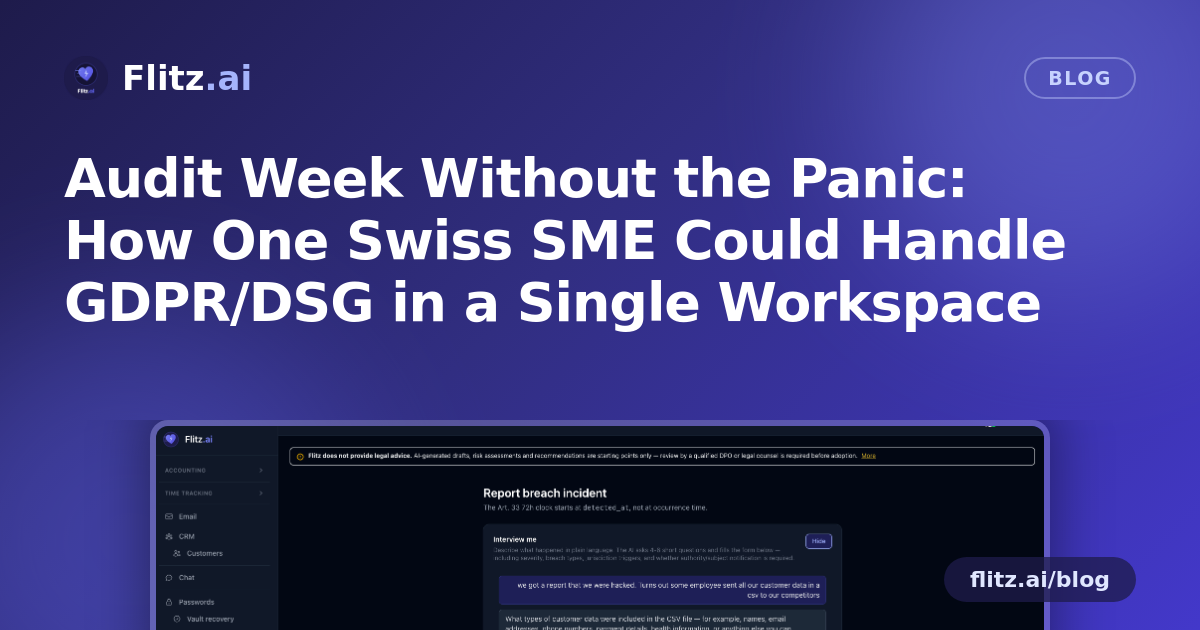 Audit Week Without the Panic: How One Swiss SME Could Handle GDPR/DSG in a Single Workspace