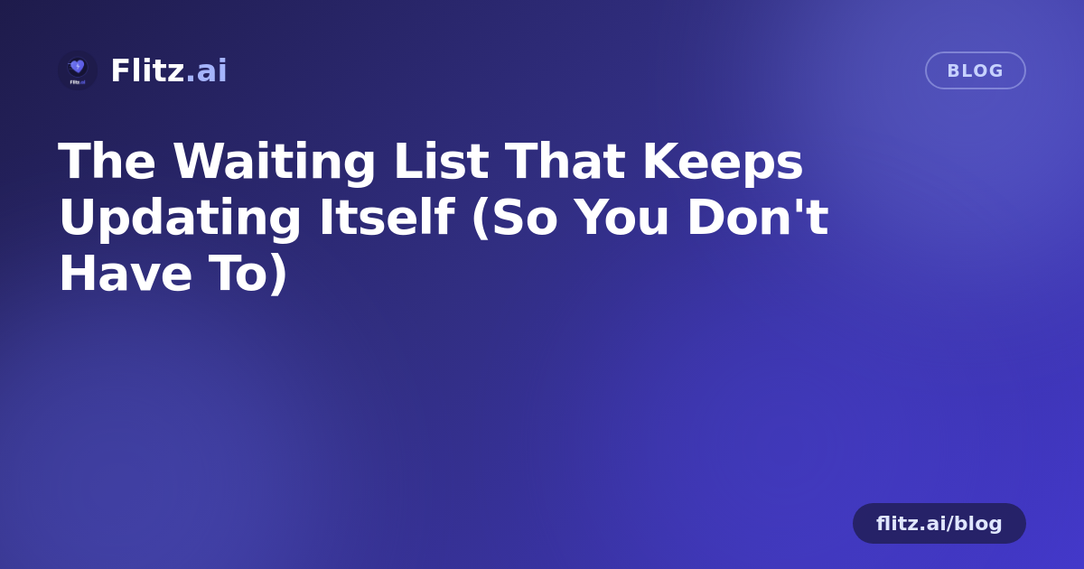 The Waiting List That Keeps Updating Itself (So You Don't Have To)