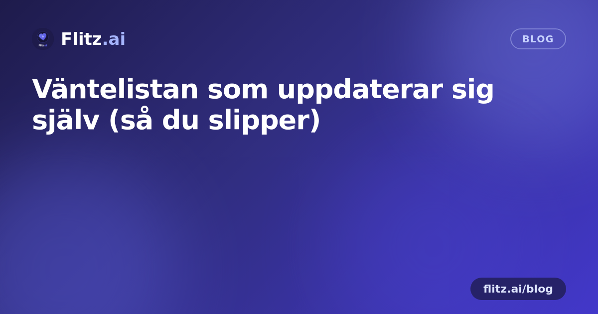 Väntelistan som uppdaterar sig själv (så du slipper)