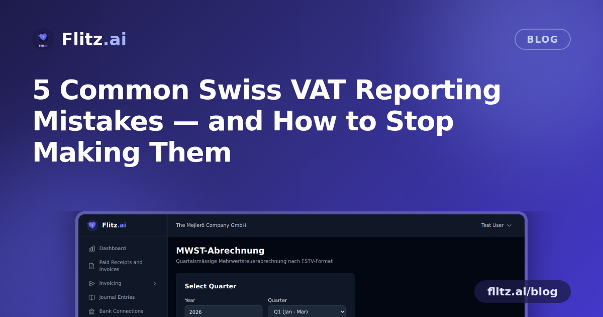 5 Common Swiss VAT Reporting Mistakes — and How to Stop Making Them
