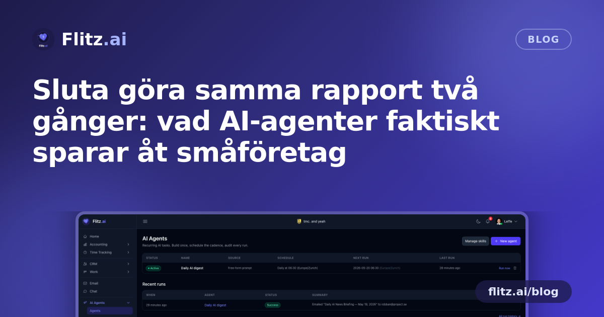 Sluta göra samma rapport två gånger: vad AI-agenter faktiskt sparar åt småföretag