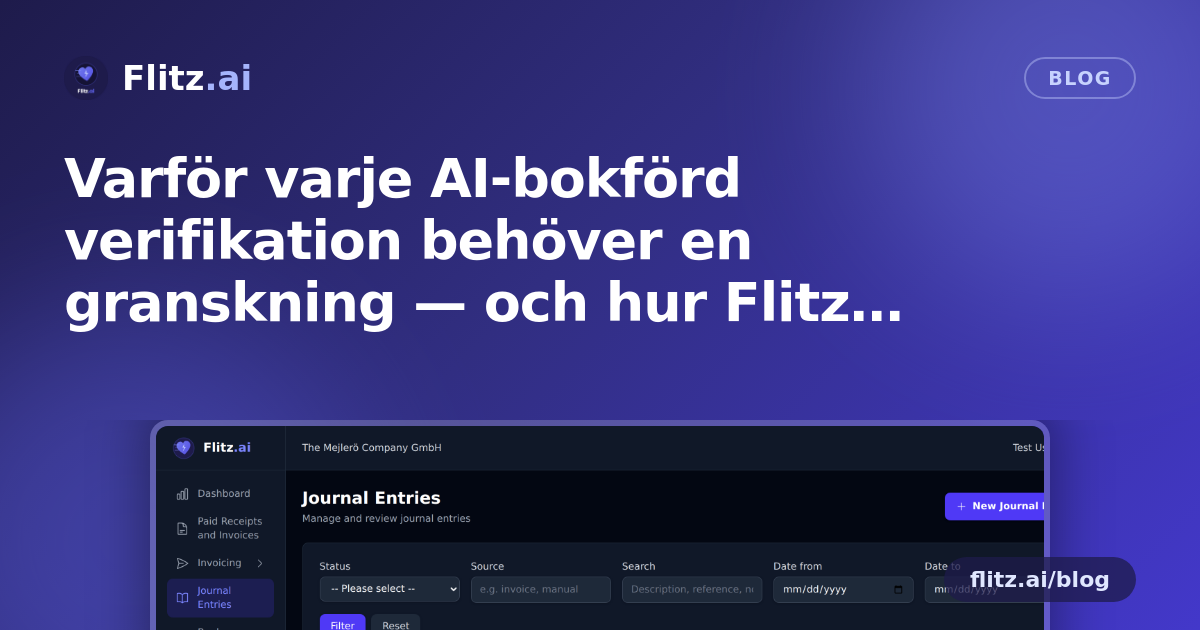 Varför varje AI-bokförd verifikation behöver en granskning — och hur Flitz automatiserar det