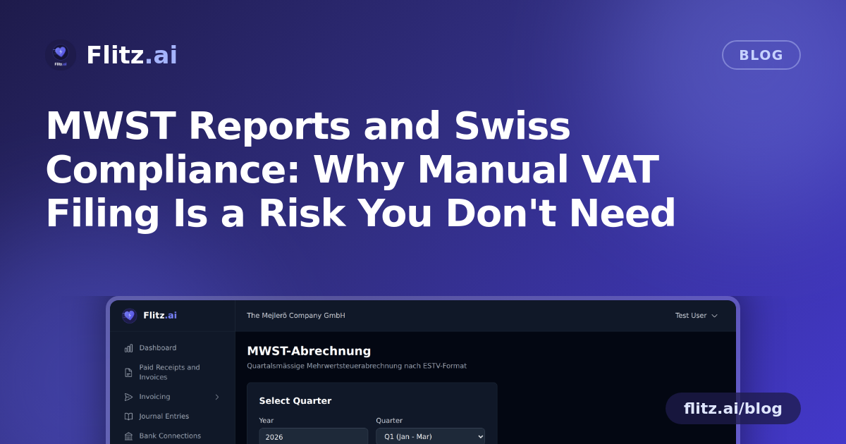 MWST Reports and Swiss Compliance: Why Manual VAT Filing Is a Risk You Don't Need