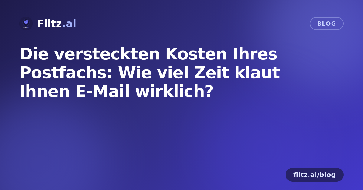 Die versteckten Kosten Ihres Postfachs: Wie viel Zeit klaut Ihnen E-Mail wirklich?