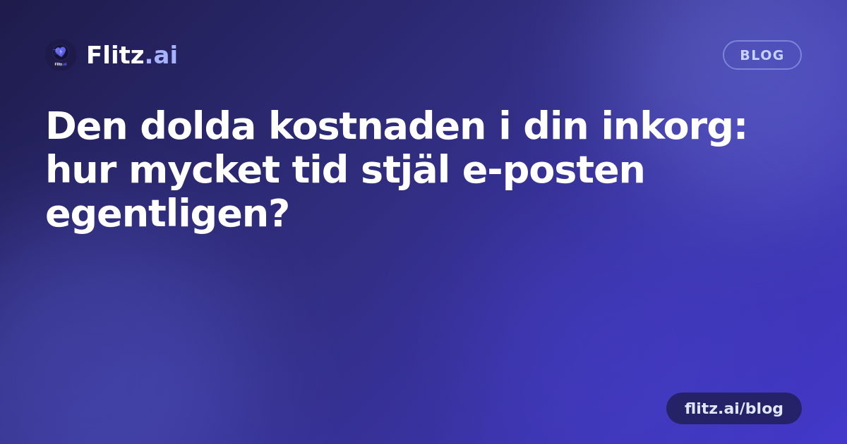 Den dolda kostnaden i din inkorg: hur mycket tid stjäl e-posten egentligen?