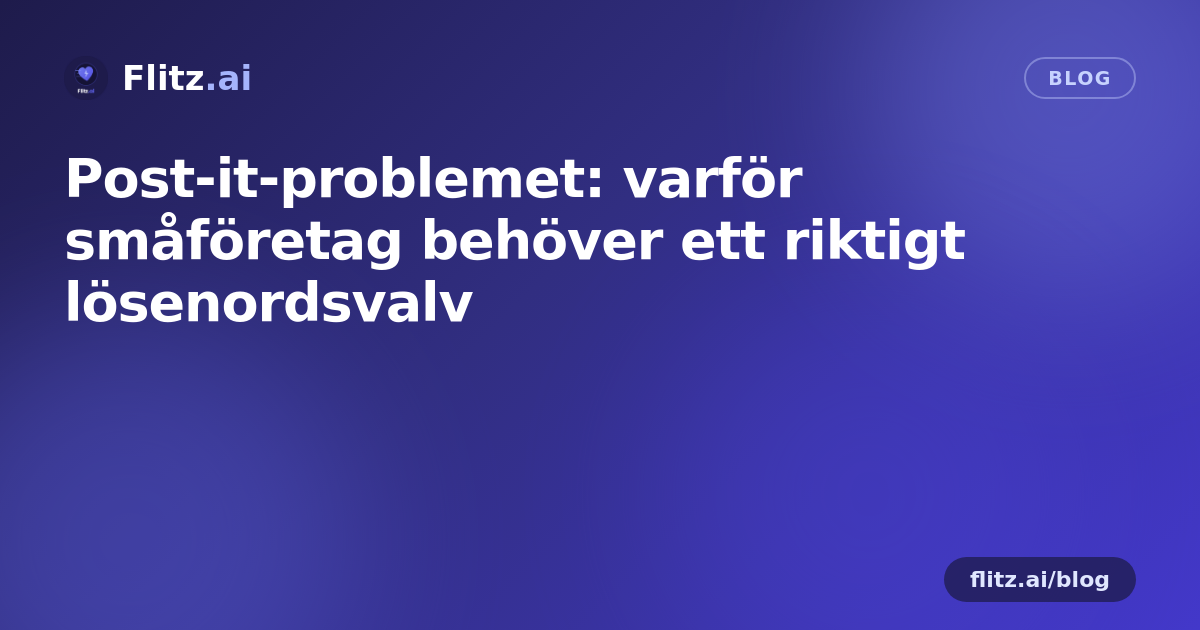 Post-it-problemet: varför småföretag behöver ett riktigt lösenordsvalv