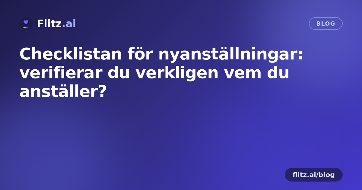Checklistan för nyanställningar: verifierar du verkligen vem du anställer?