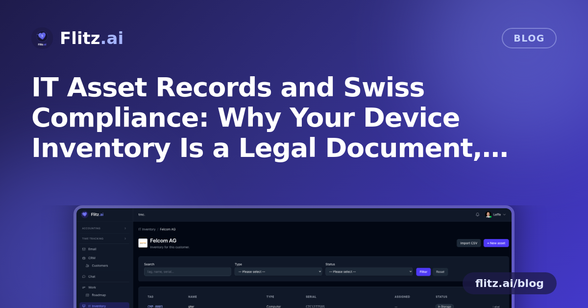 IT Asset Records and Swiss Compliance: Why Your Device Inventory Is a Legal Document, Not Just a Spreadsheet