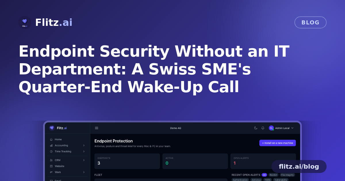 Endpoint Security Without an IT Department: A Swiss SME's Quarter-End Wake-Up Call