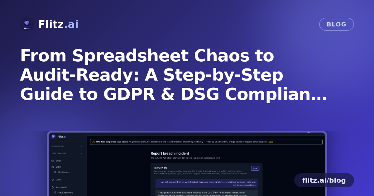 From Spreadsheet Chaos to Audit-Ready: A Step-by-Step Guide to GDPR & DSG Compliance in Flitz
